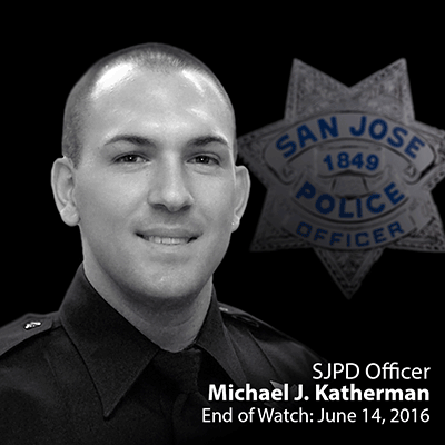 SJPD Officer Michael J. Katherman - End of Watch: 06-14-2016